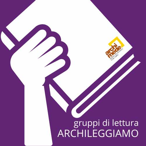 Archileggiamo - Gruppi di lettura della Biblioteca Archimede